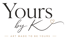 Yours by K
