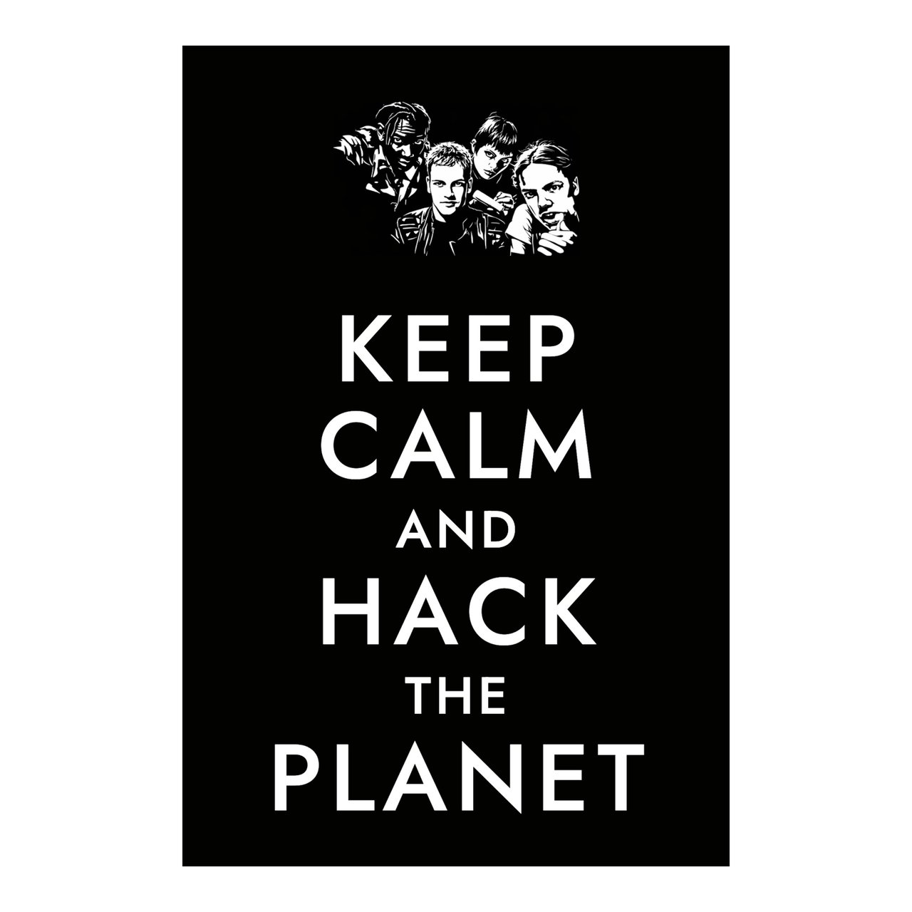KEEP CALM AND HACK THE PLANET — ORIGINAL CAST, BLACK