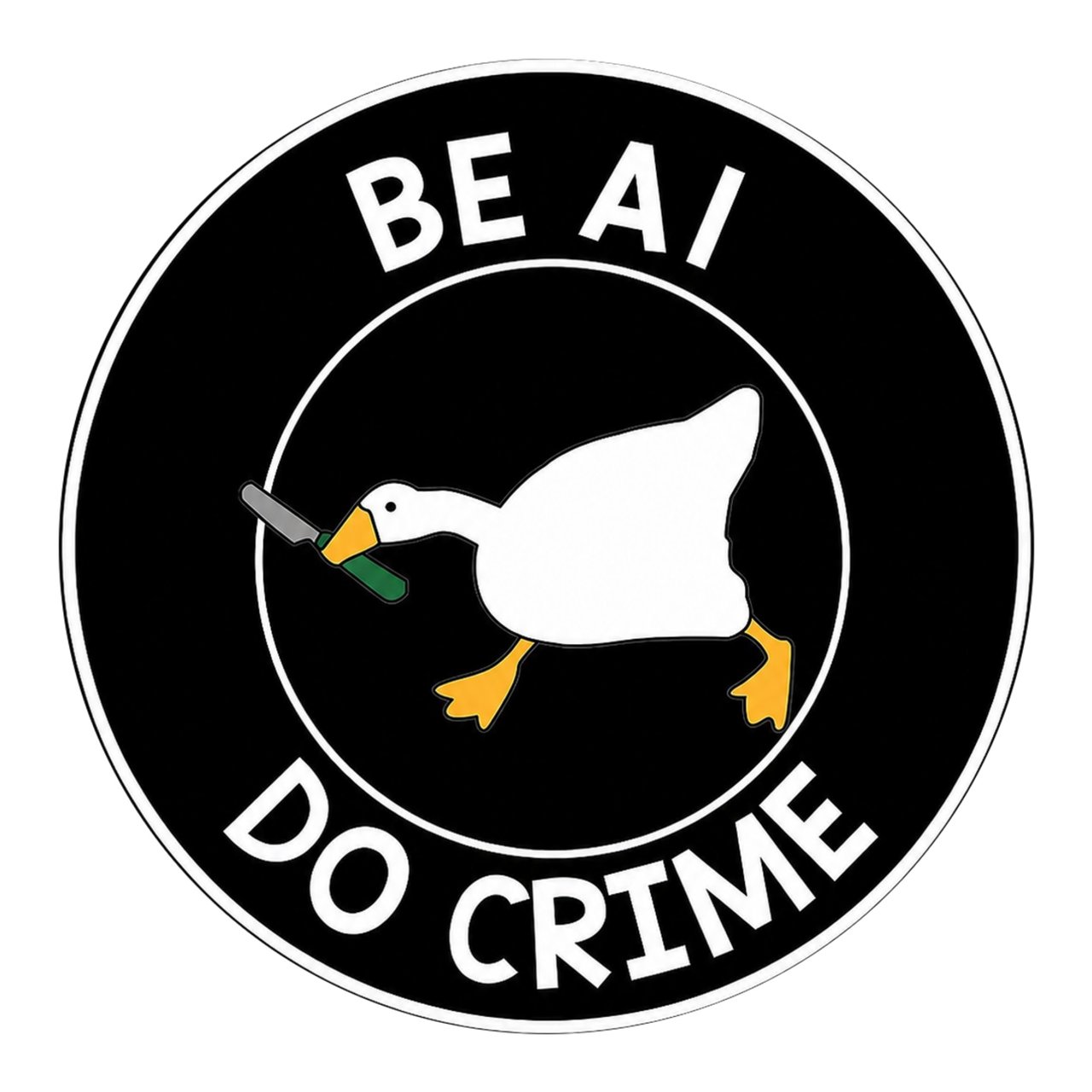 BE AI DO CRIME — GOOSE BADGE