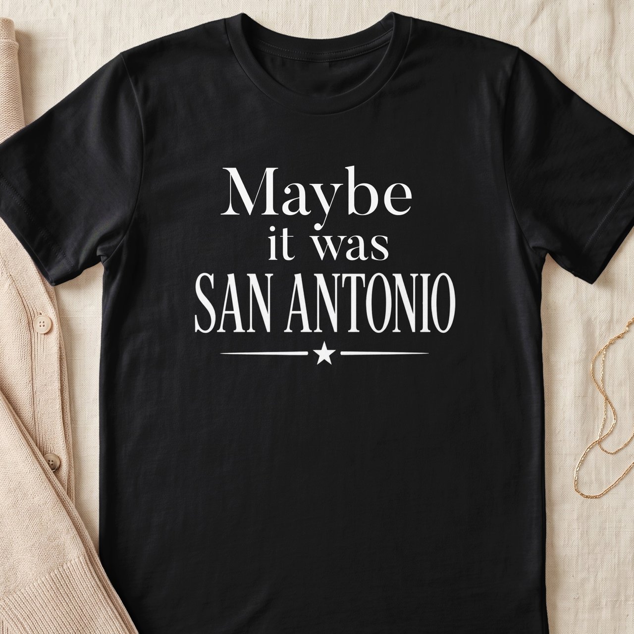 Maybe It Was San Antonio T-Shirt, Texas Travel Lover Tee, San Antonio Souvenir Shirt, Alamo City Nostalgic Vacation Gift