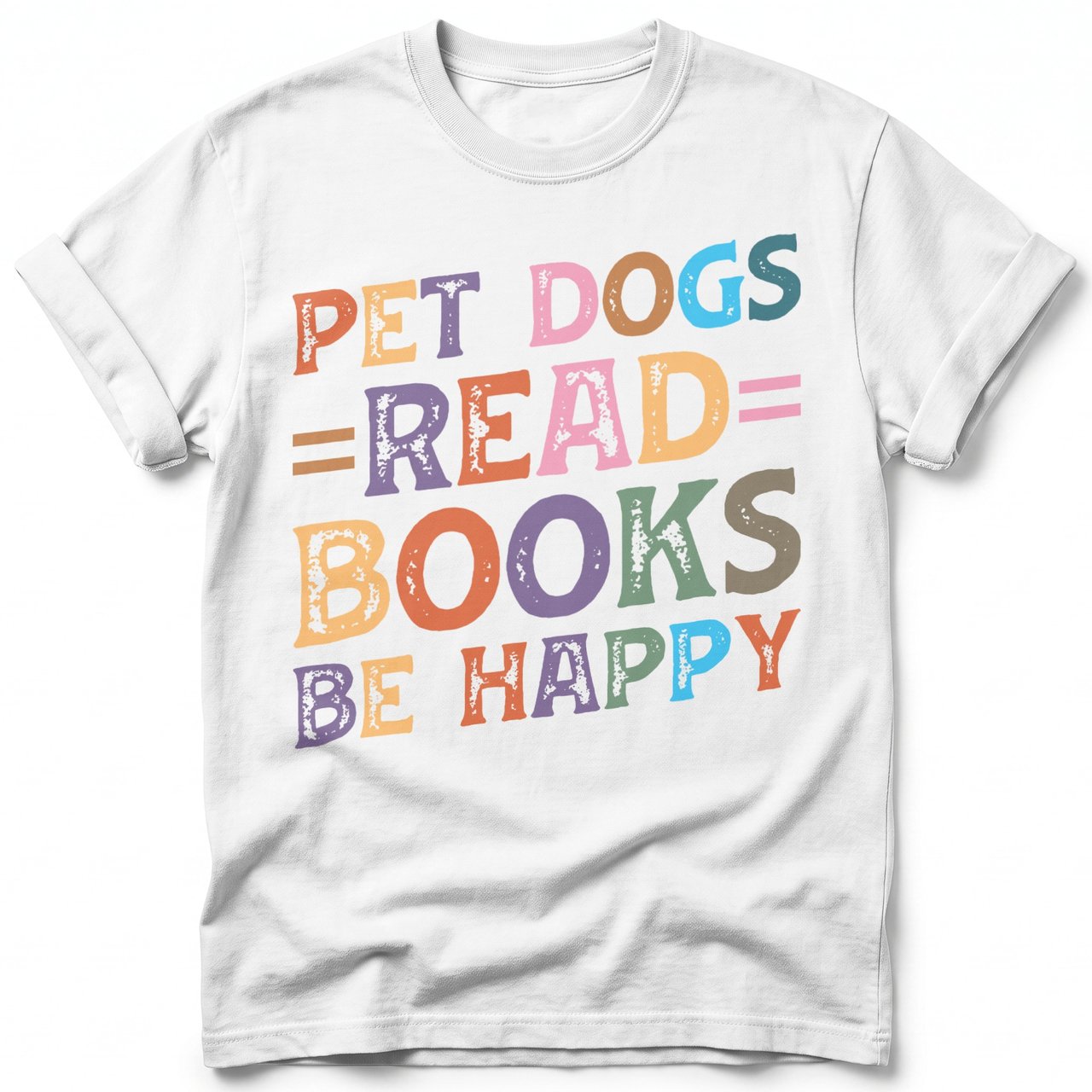 Pet Dogs Read Books Be Happy Tee