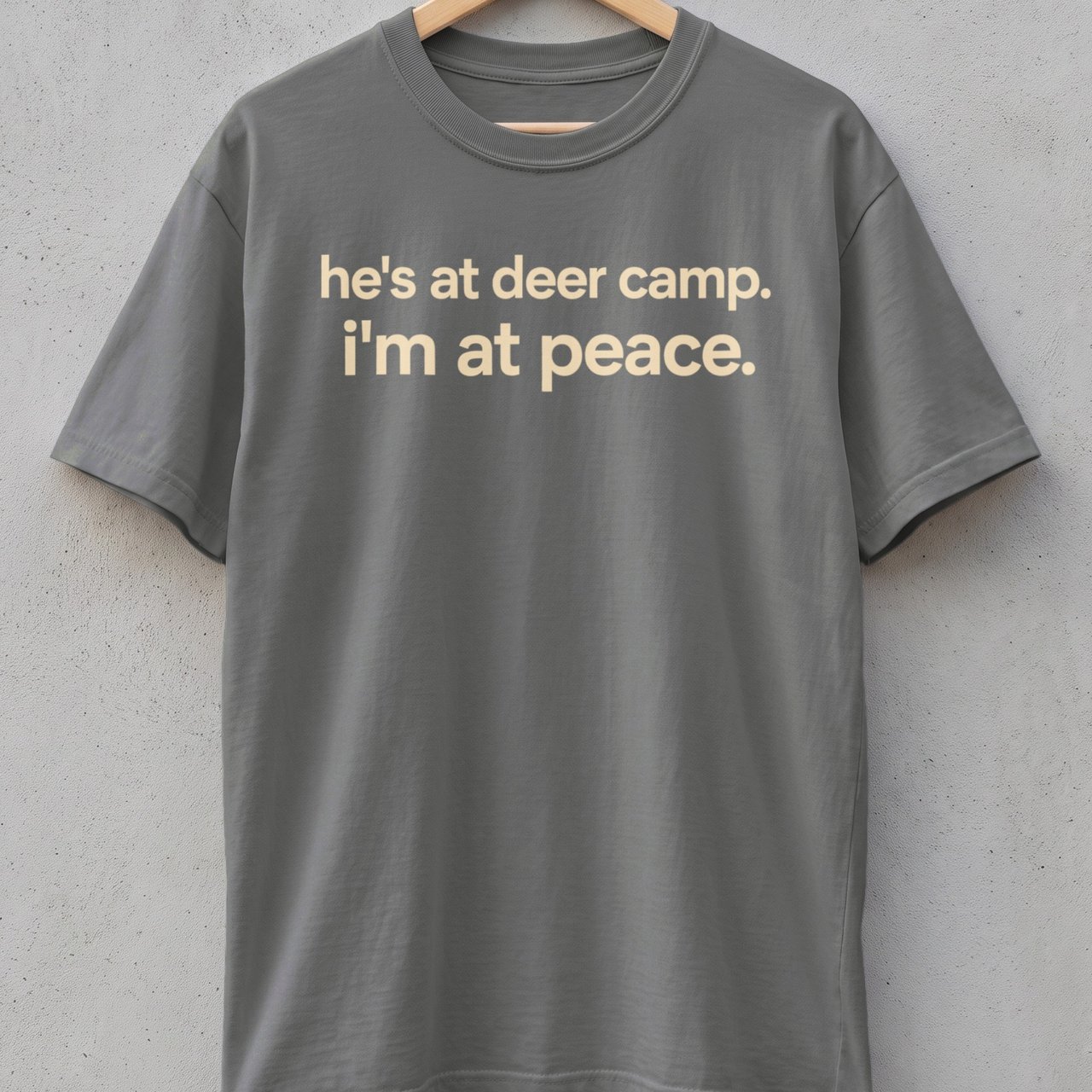 He's At Deer Camp I'm At Peace Tee