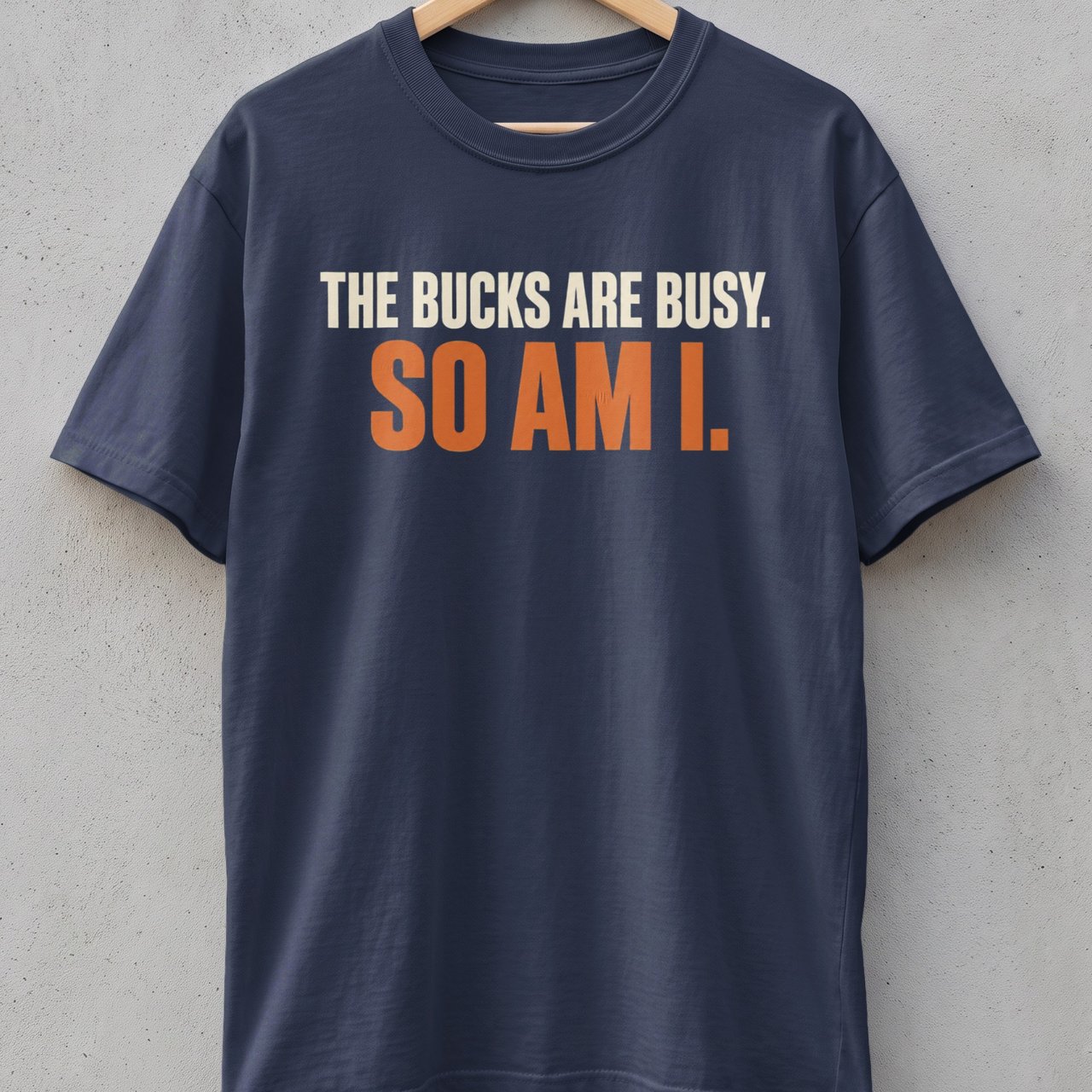 The Bucks Are Busy Tee