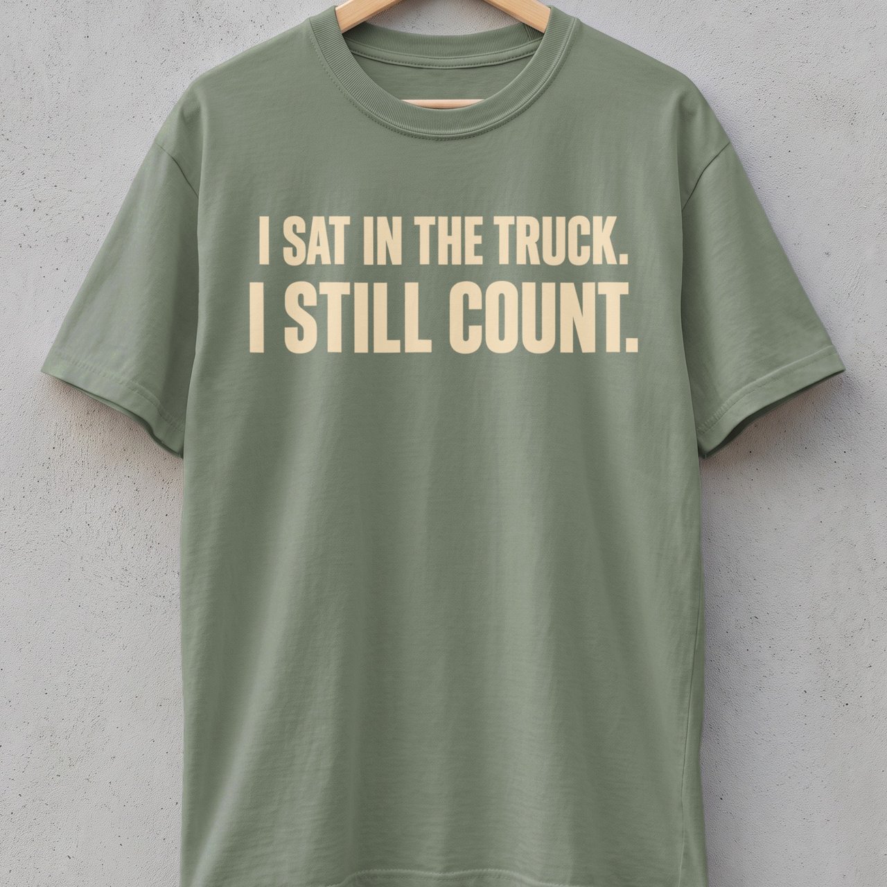 I Sat In The Truck I Still Count Tee