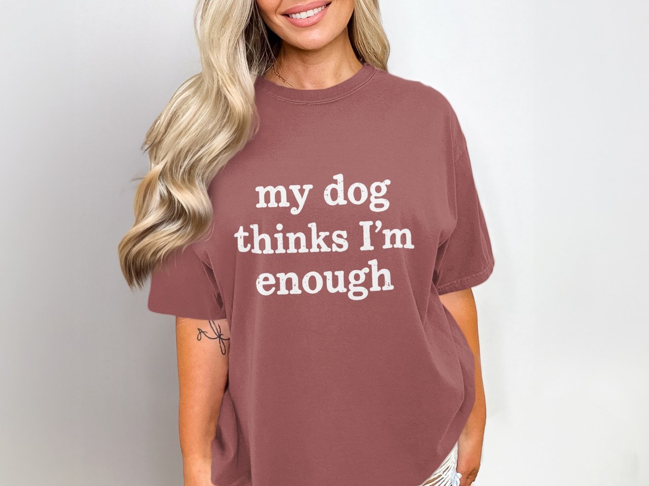 My Dog Thinks I’m Enough — Apparel & Tote