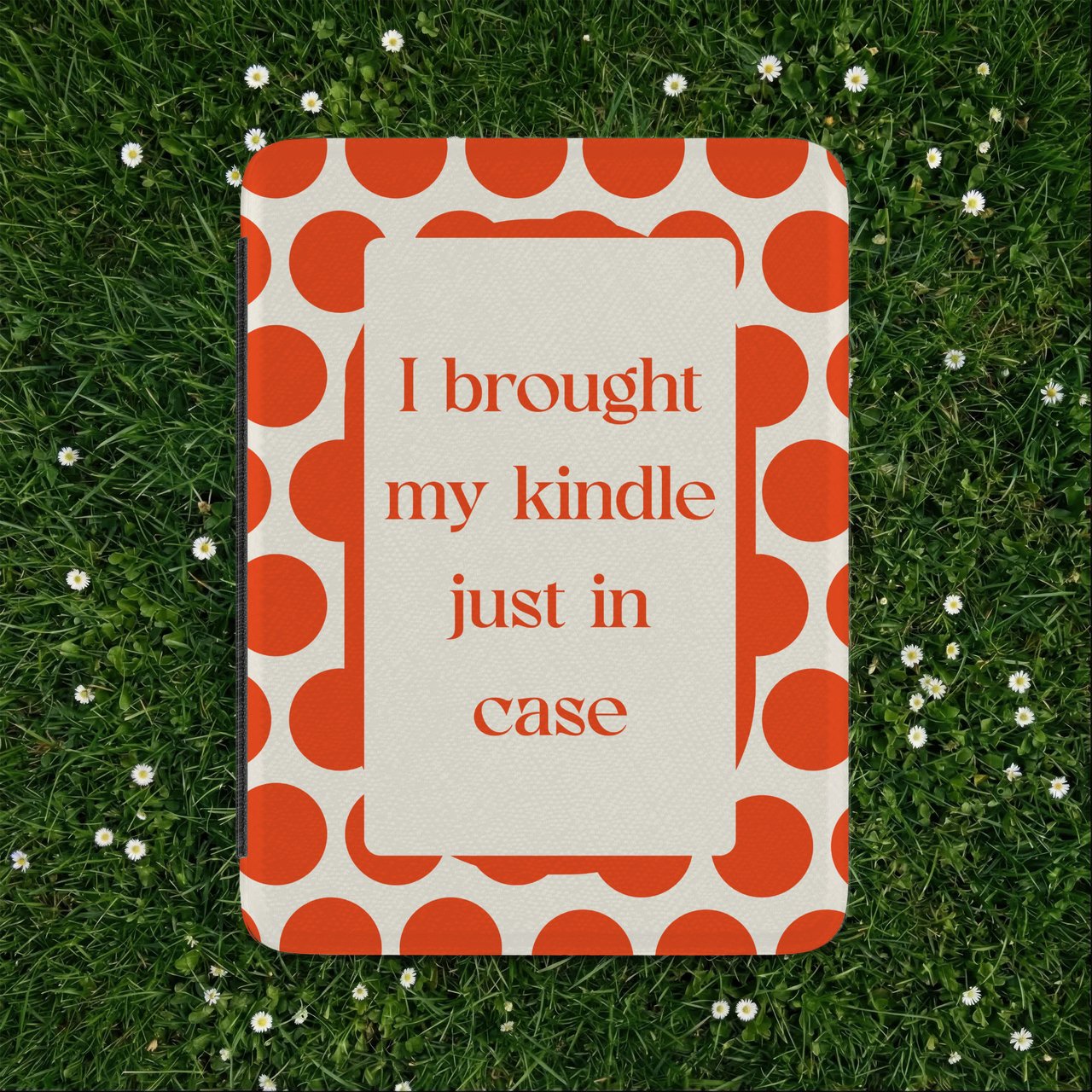 Brought My Kindle Just In Case Kindle Case