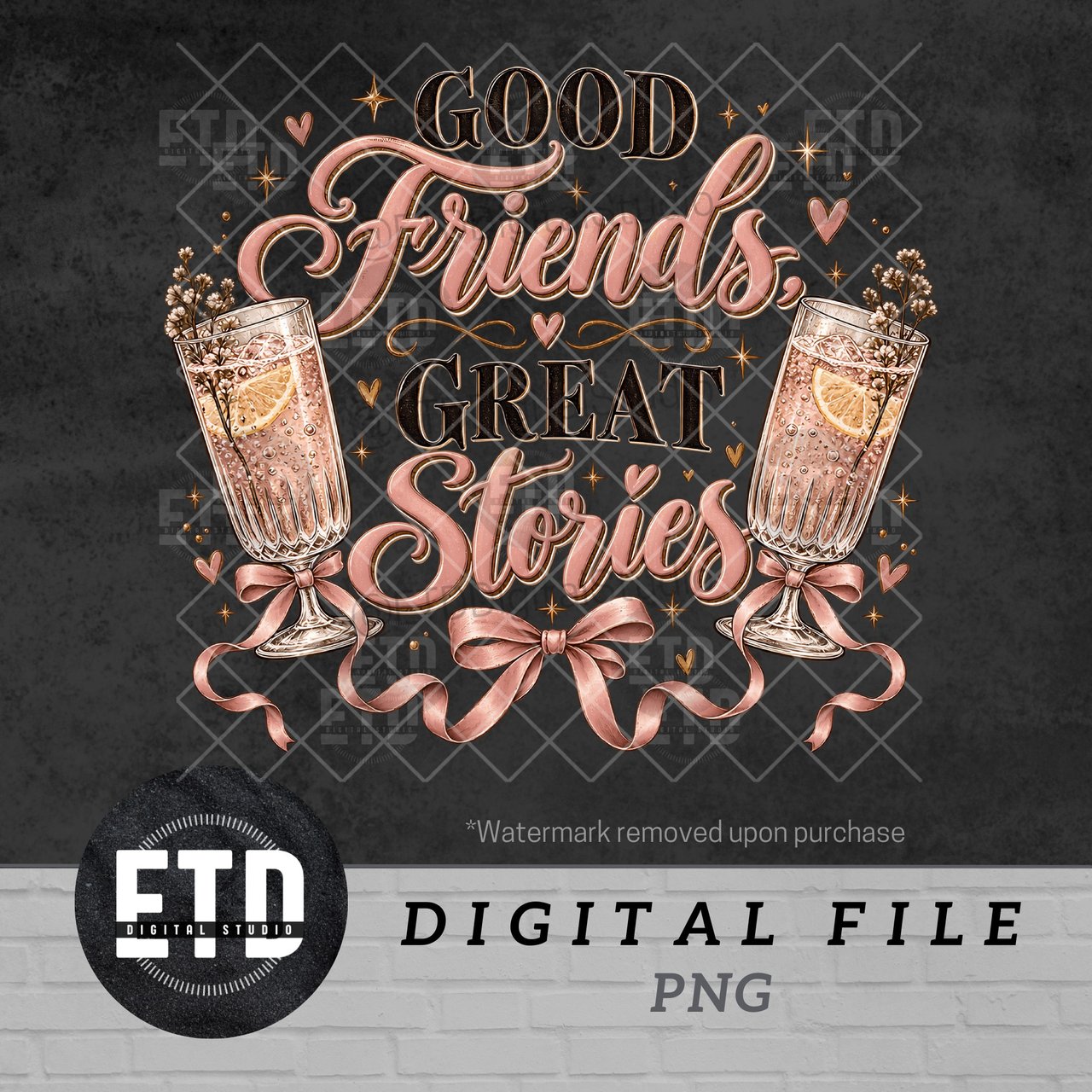Good Friends Great Stories PNG, Girls Night Cocktail Sublimation Design, Coquette Bestie Champagne Clipart, Galentines Day Graphic