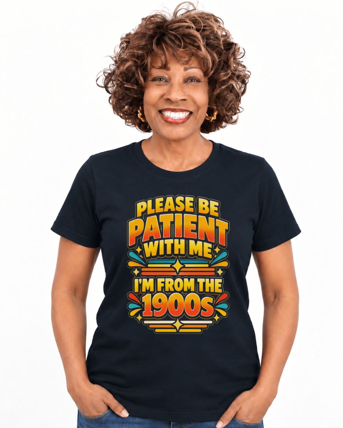 Please Be Patient I'm From The 1900s Tee