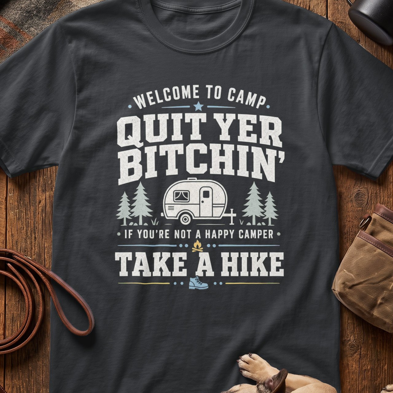 Quit Yer Bitchin' Camp T-Shirt