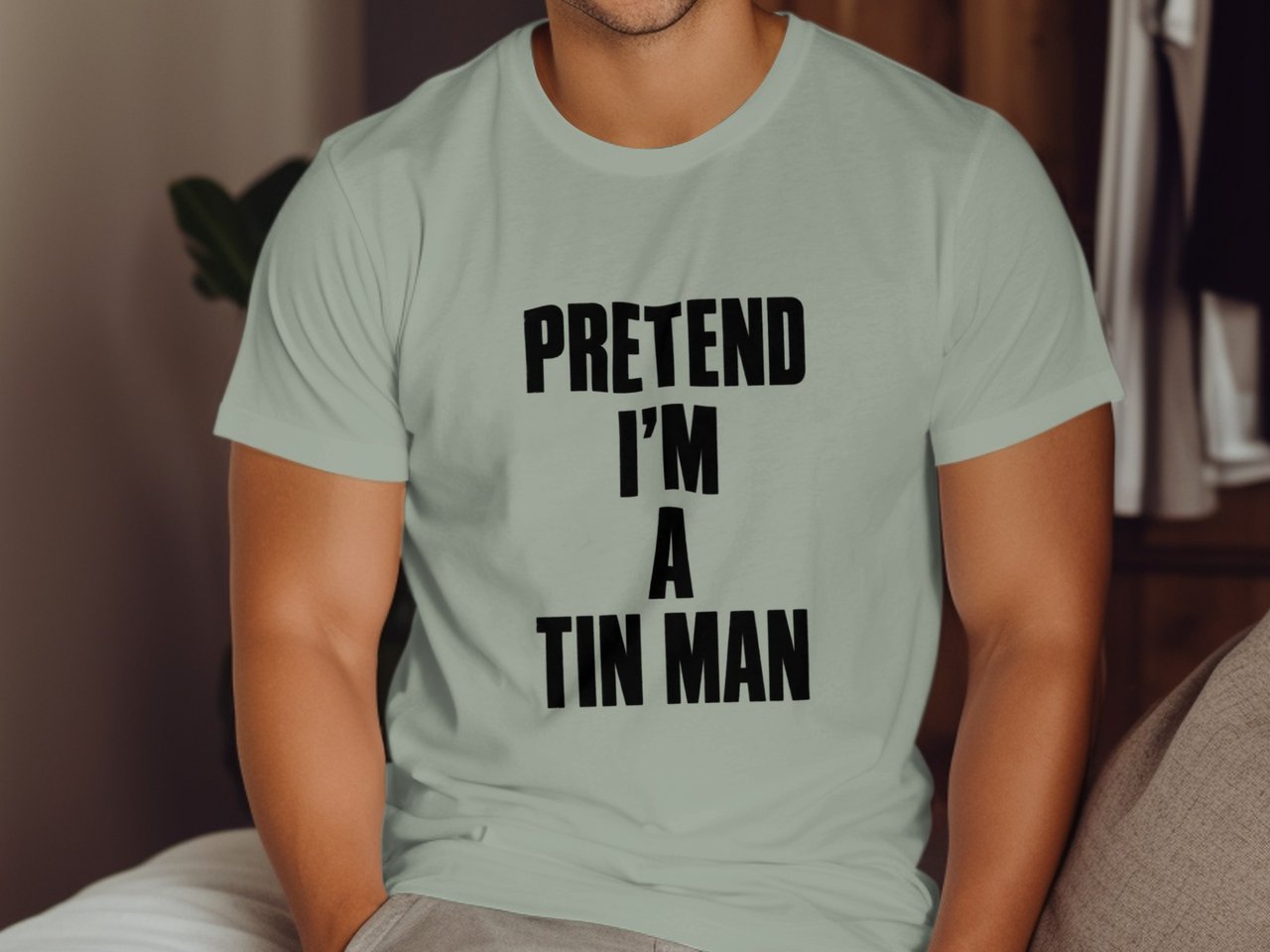 Pretend I'm A Tin Man Tee or Sweatshirt