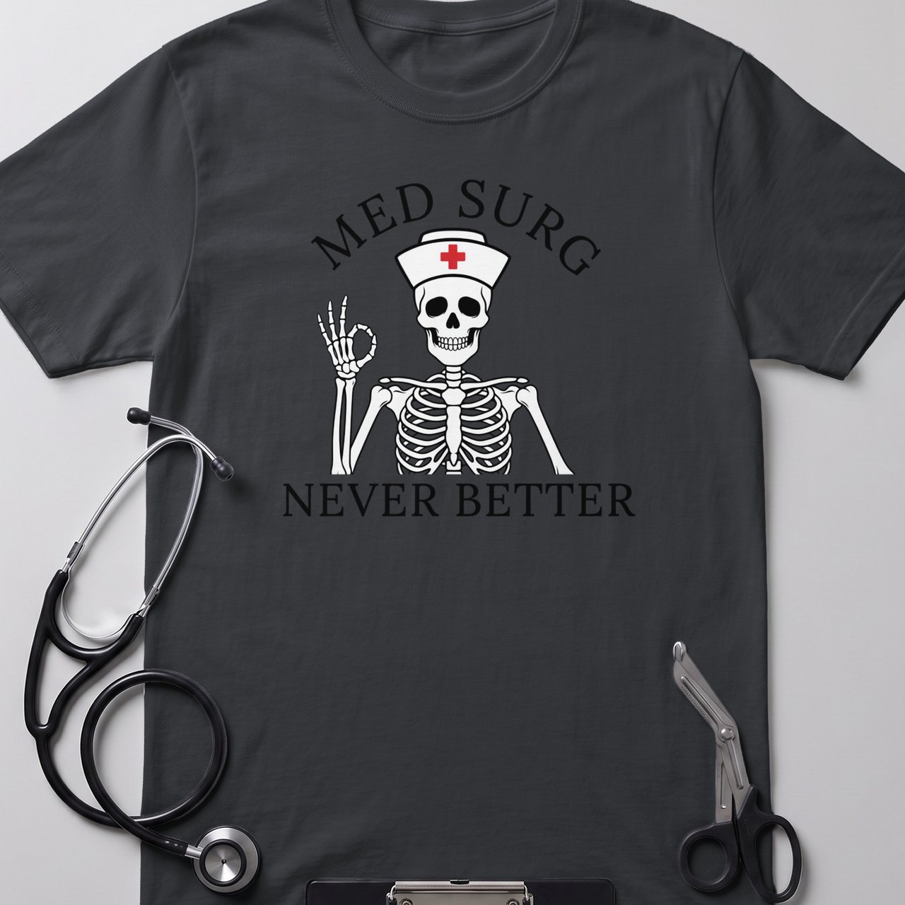 Med Surg Never Better Tee