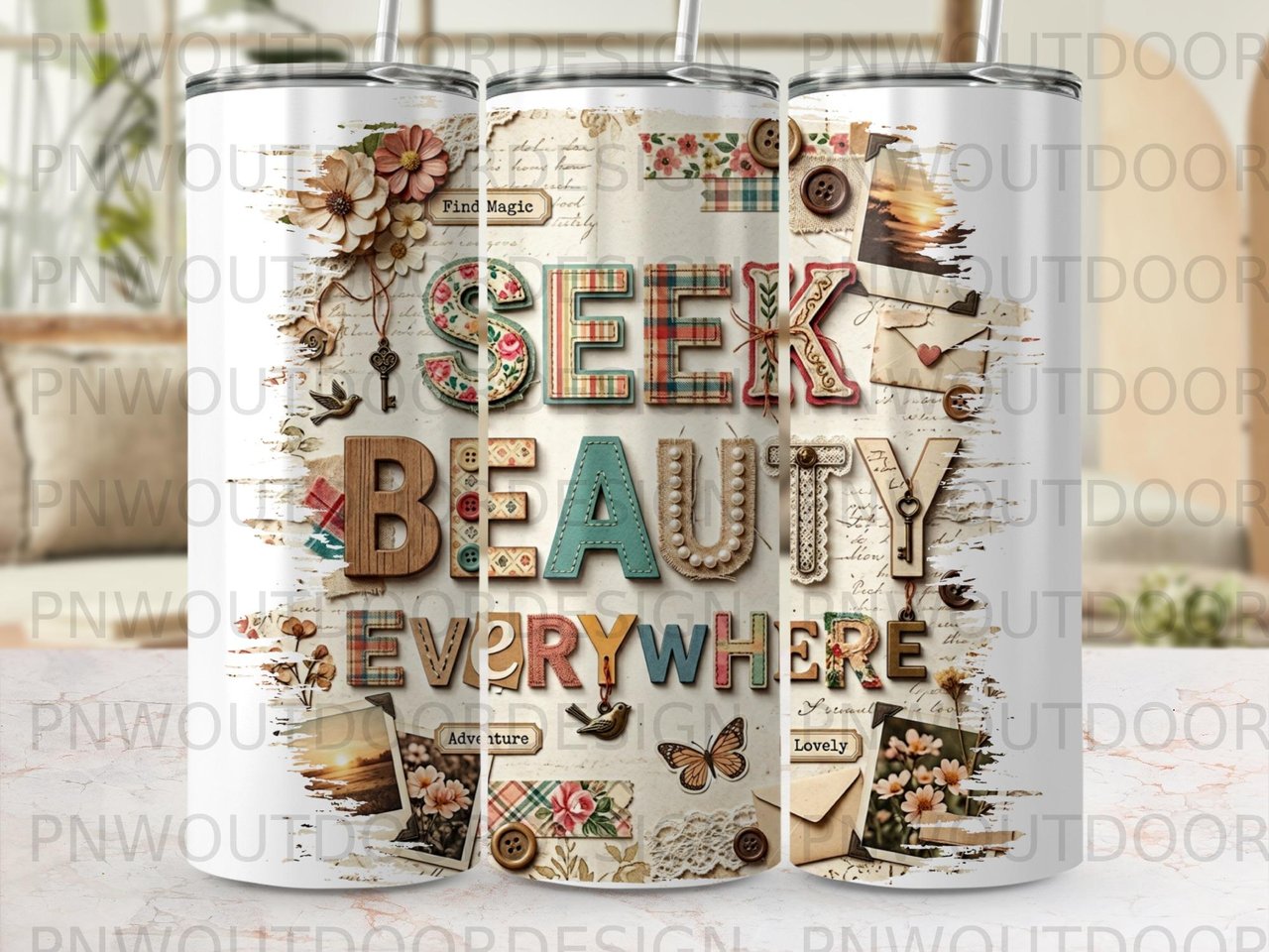Seek Beauty Everywhere Tumbler PNG Digital Design, Scrapbook Collage Sublimation Wrap, Vintage Inspirational Quote 20oz Skinny Straight