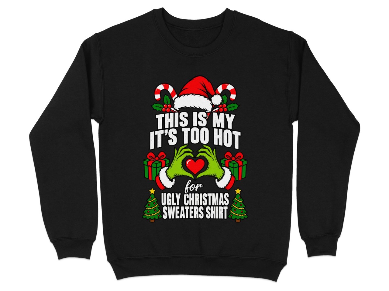 Too Hot For Ugly Sweaters Holiday Sweatshirt