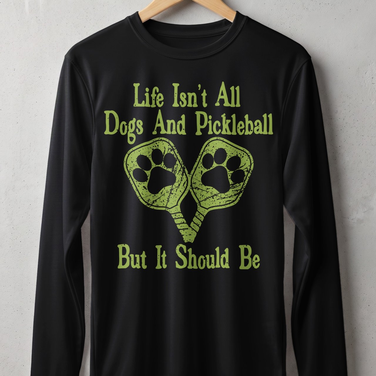 Pickleball Sport-Tek Long Sleeve Tee, Life Isn't All Dogs And Pickleball But It Should Be, Sun Shield Shirt