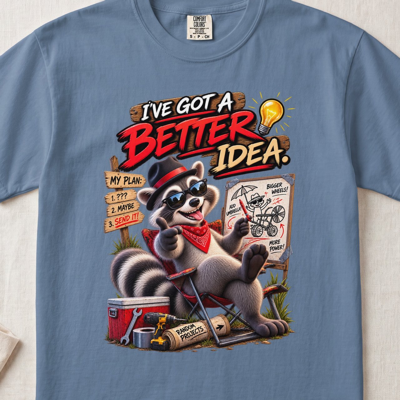 I've Got A Better Idea Raccoon Tee