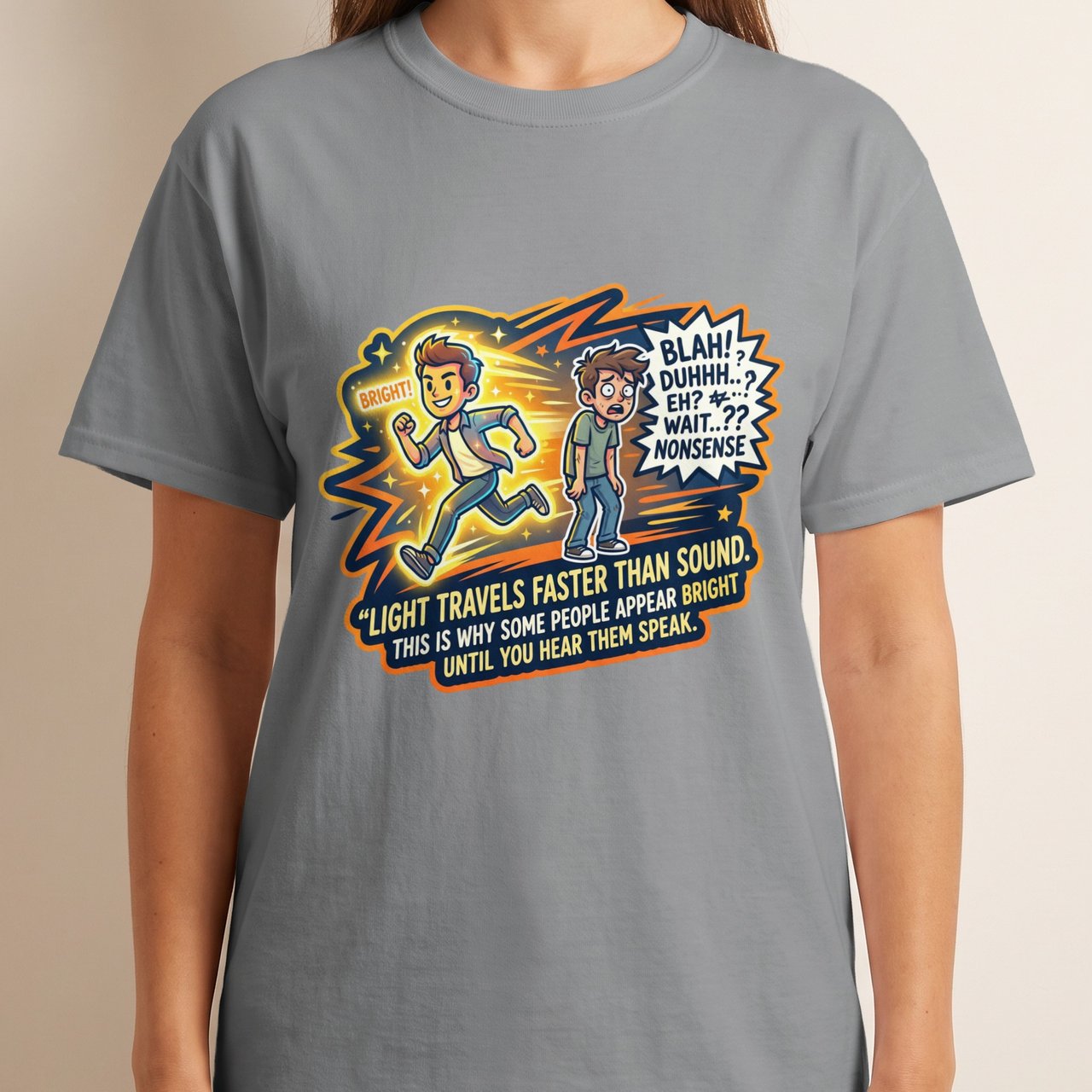 Light Travels Faster Than Sound Funny T-Shirt | Witty Sarcastic Quote Tee | Bright People Meme Humor Graphic Shirt