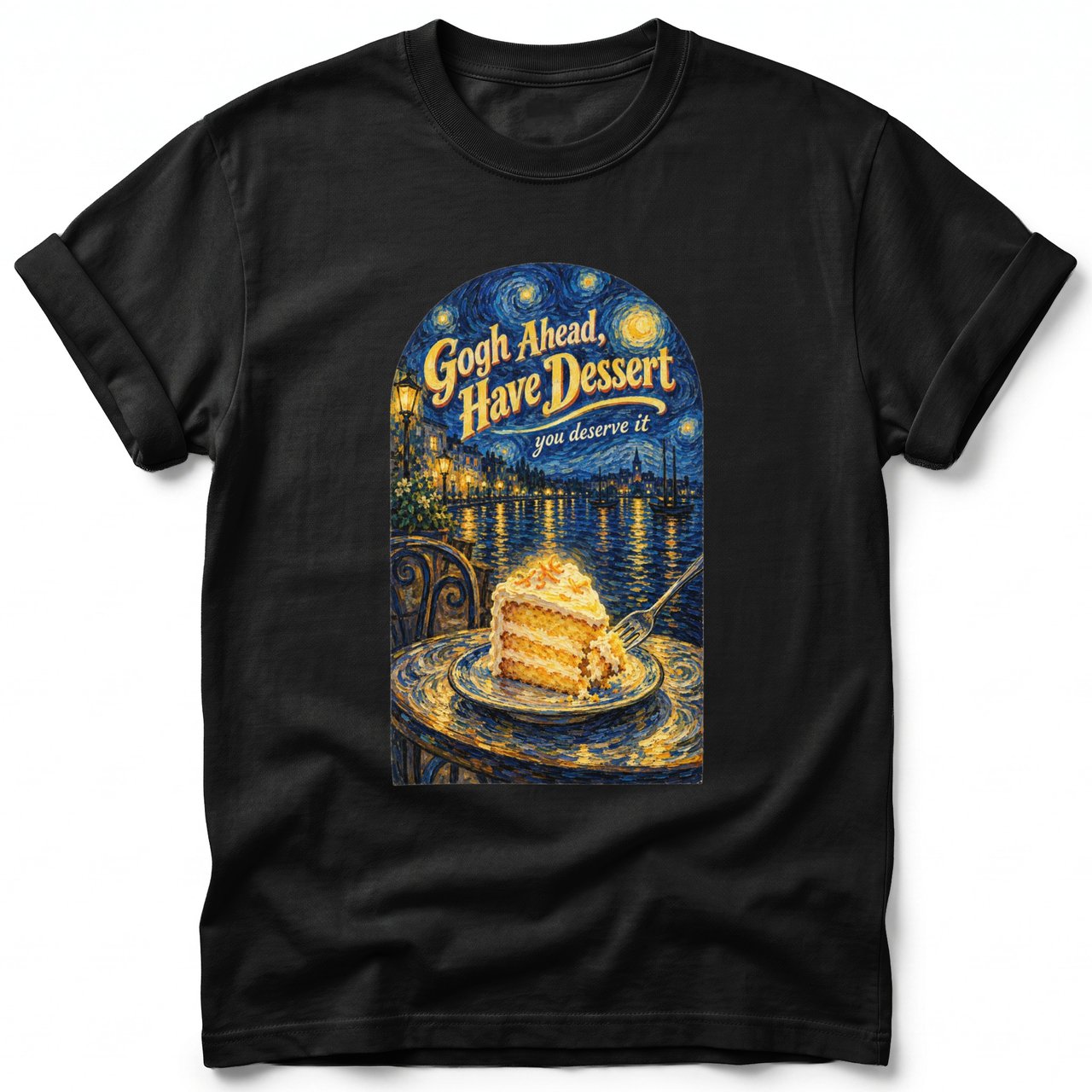 Gogh Ahead, Have Dessert ~ Comfort Colors Premium Tee