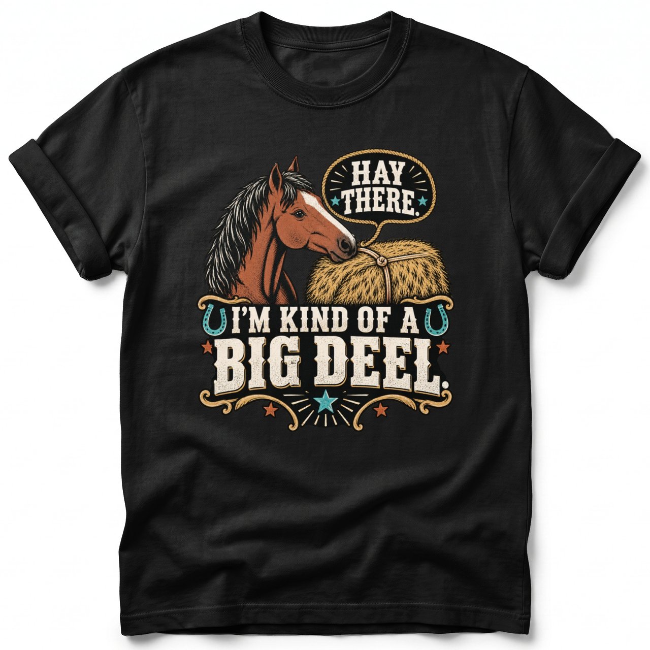 Hay There Big Deal Horse Tee