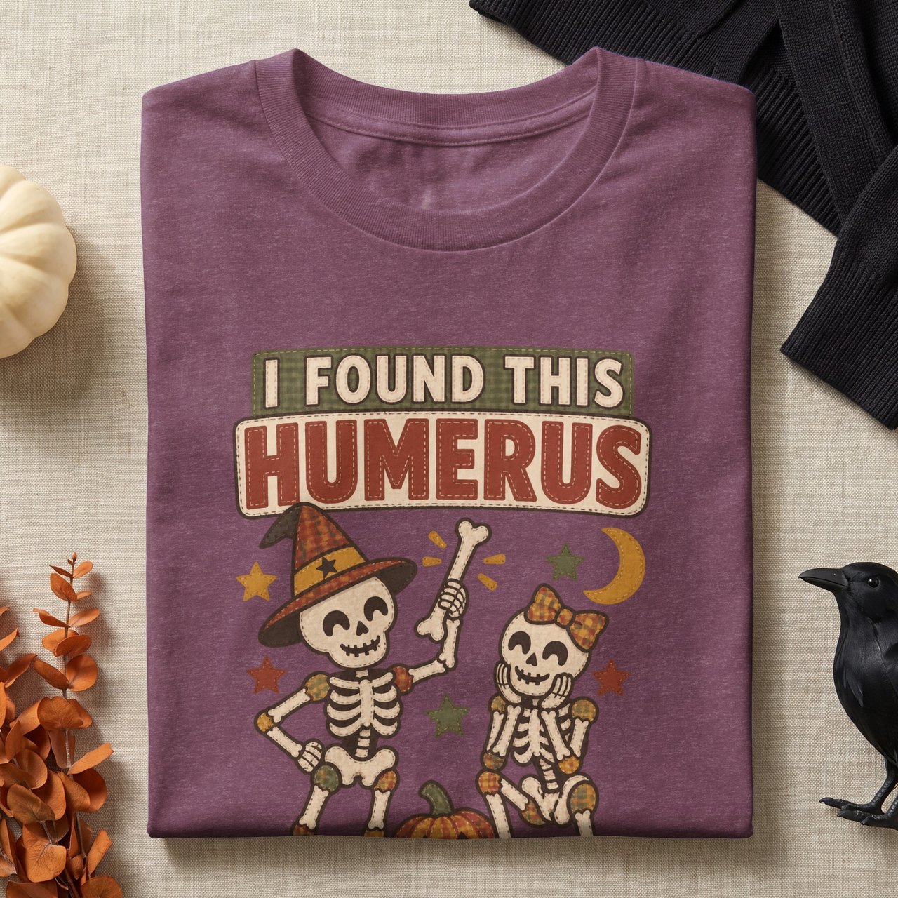 I Found This Humerus Tee or Sweatshirt