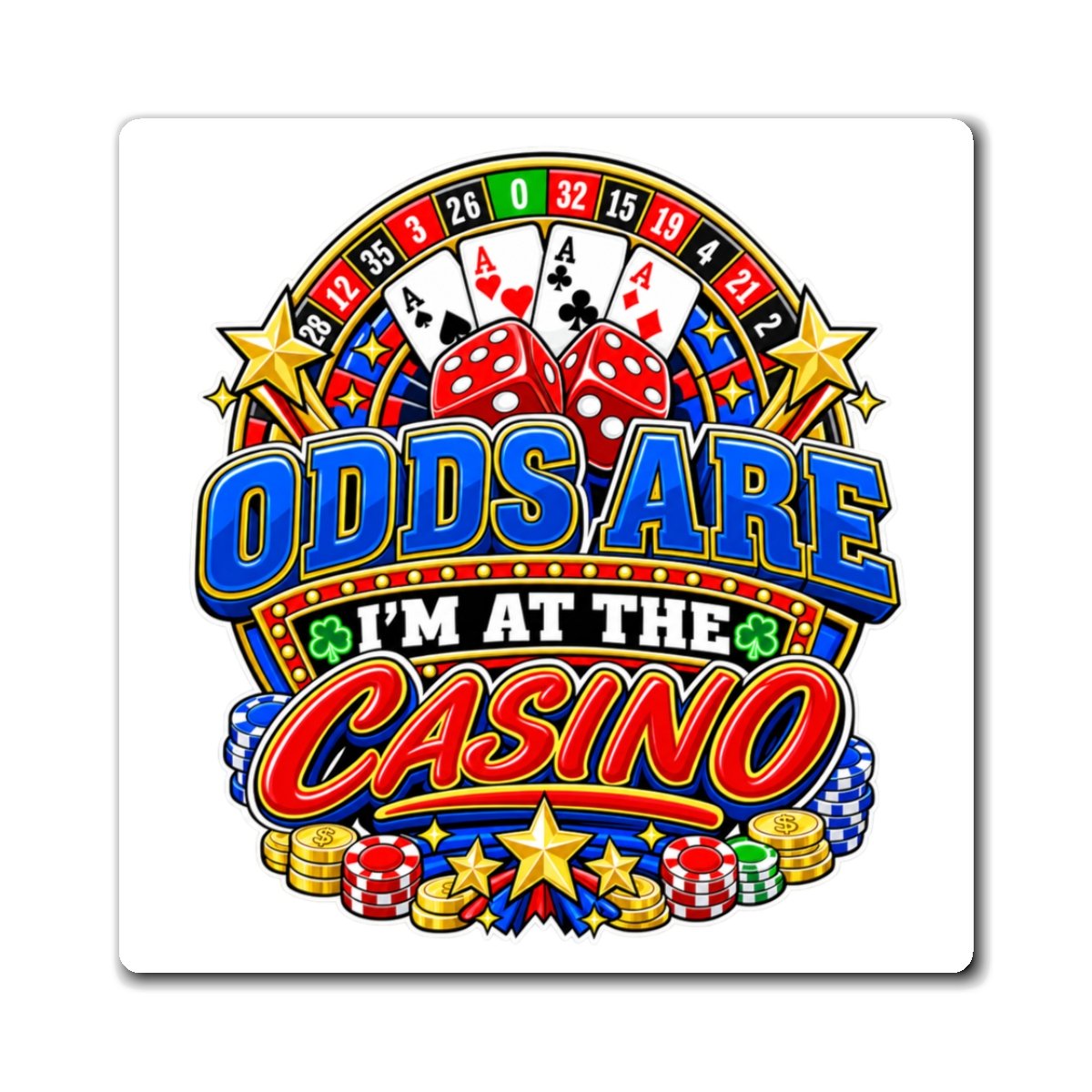 Odds Are I'm At The Casino Magnet