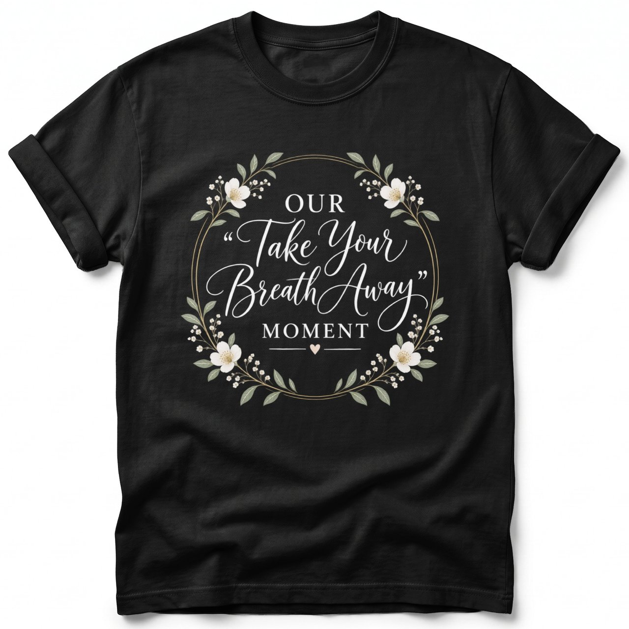 Take Your Breath Away Moment Tee
