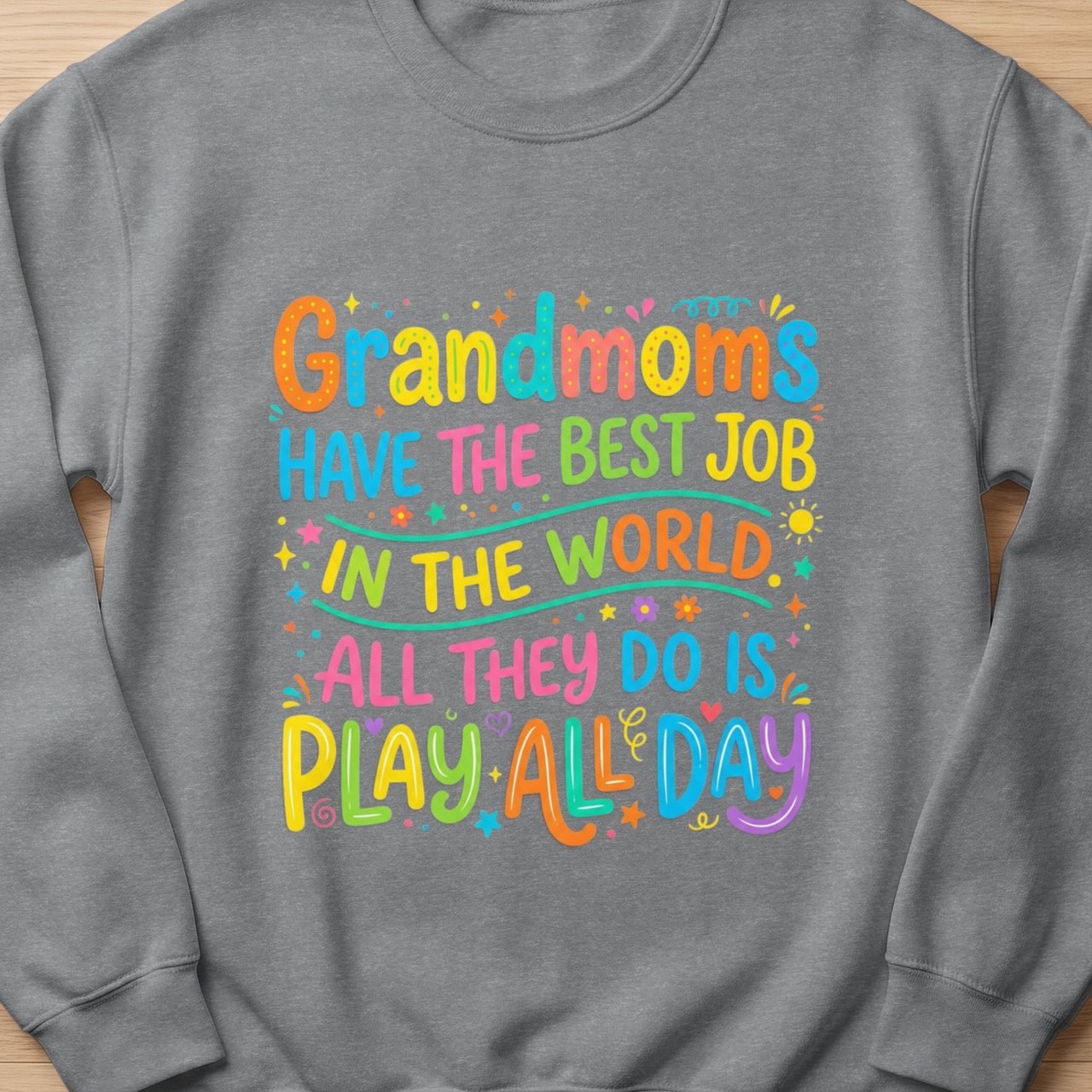 Grandmoms Have The Best Job Sweatshirt