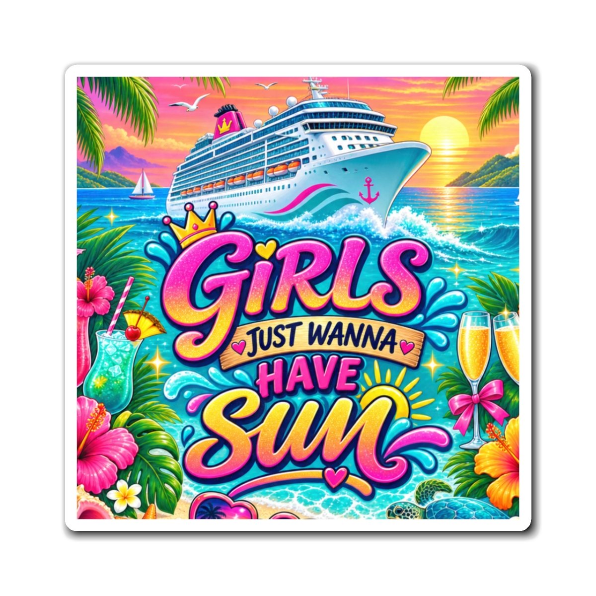 Girls Just Wanna Have Sun Cruise Magnet