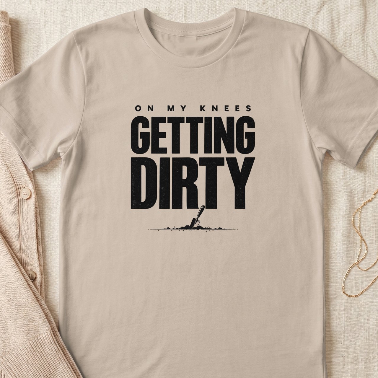 On My Knees Getting Dirty Tee