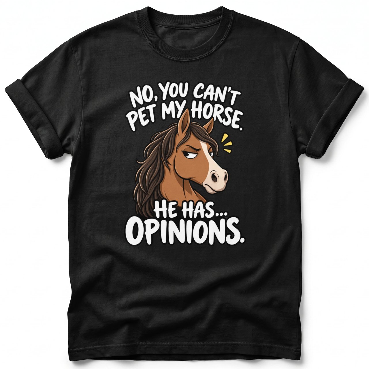 Can't Pet My Horse Opinions T-Shirt