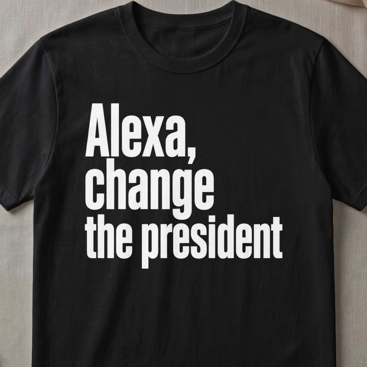 Alexa Change The President T-Shirt