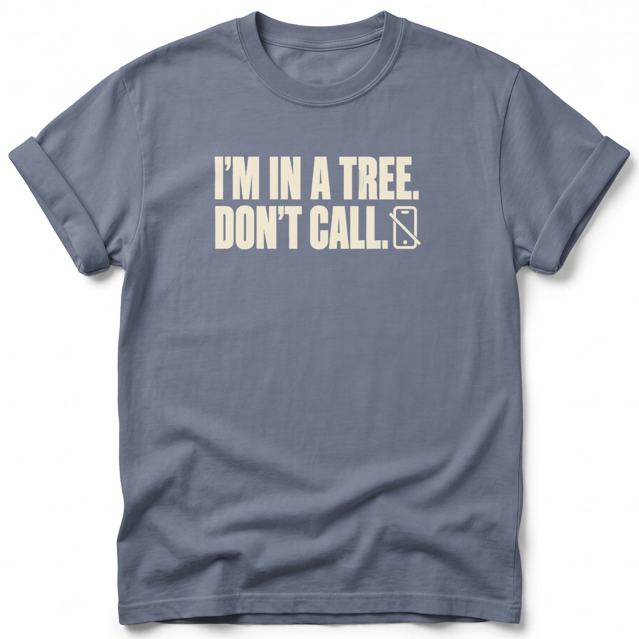 I'm In A Tree Don't Call Tee