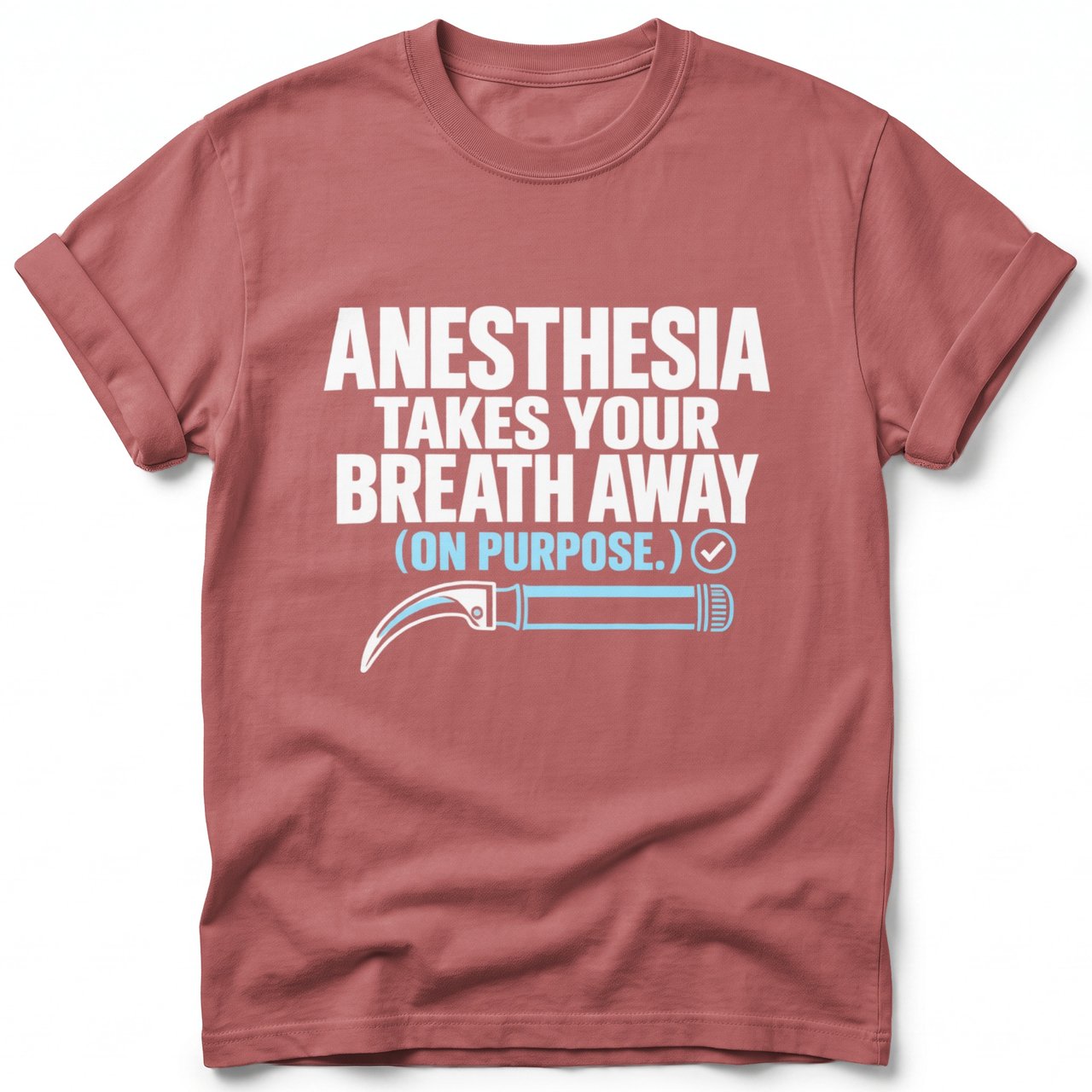 Anesthesia Takes Your Breath Away Tee