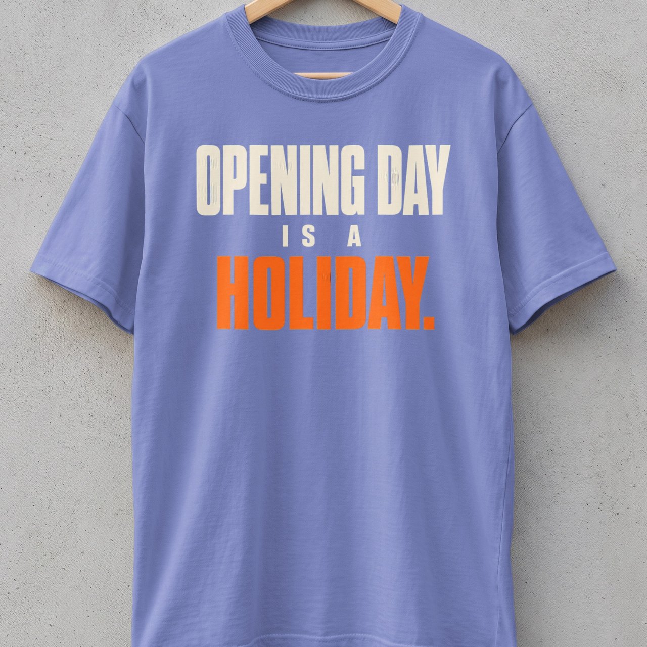 Opening Day Is A Holiday Tee