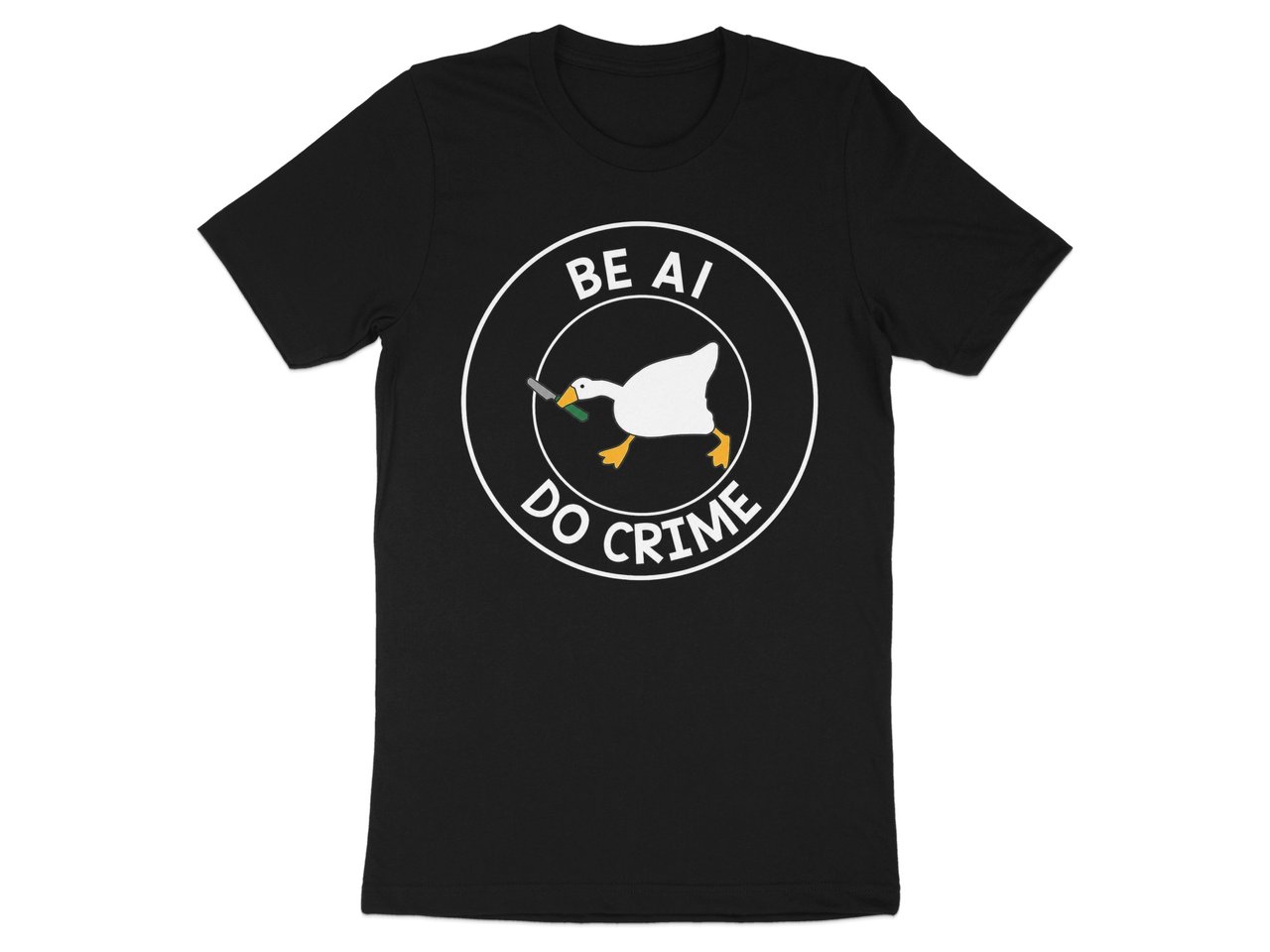 Be AI. Do Crime. — Goose Badge — Men’s & Women’s Crew Neck T-Shirt