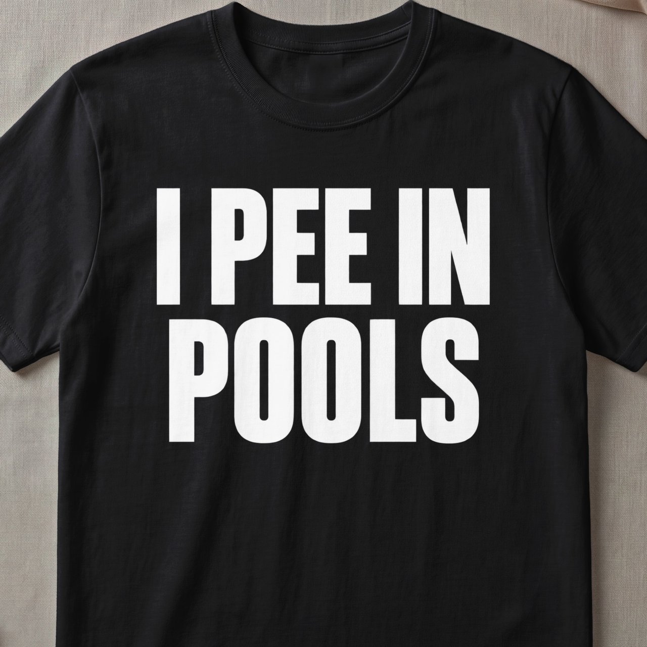 I Pee In Pools Graphic T-Shirt