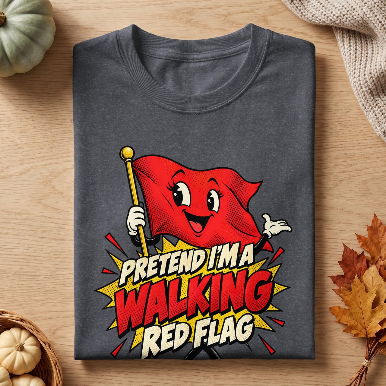 Pretend I'm A Walking Red Flag Tee