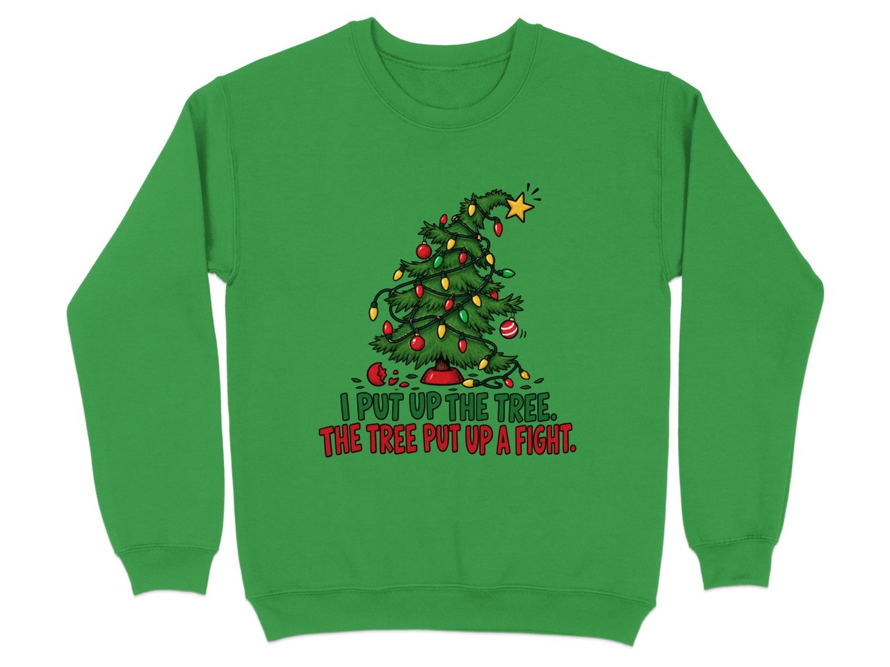 Tree Put Up A Fight Christmas Sweatshirt