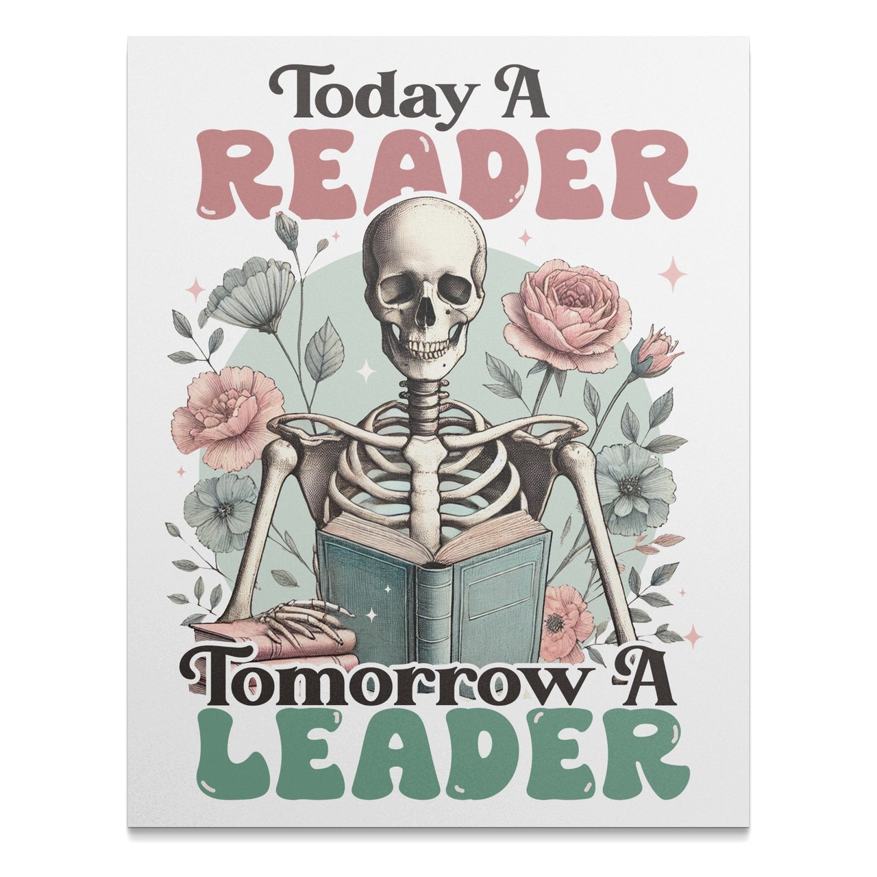 Today Reader Tomorrow Leader Poster, Floral Skull Art Print, Book Lover Gift, Motivational Skeleton Wall Decor, Education Art