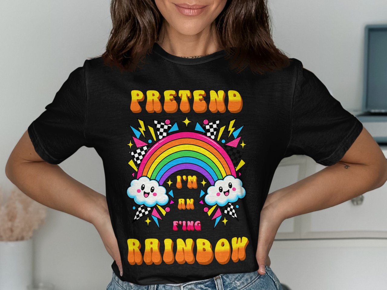 Pretend I'm An F'ing Rainbow Tee or Sweatshirt