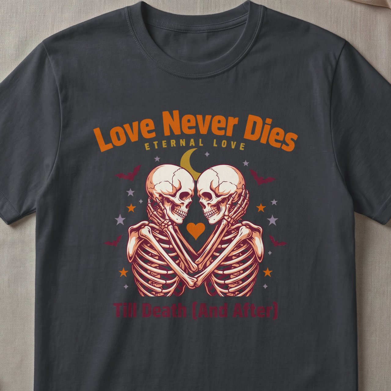 Love Never Dies Skeleton Tee
