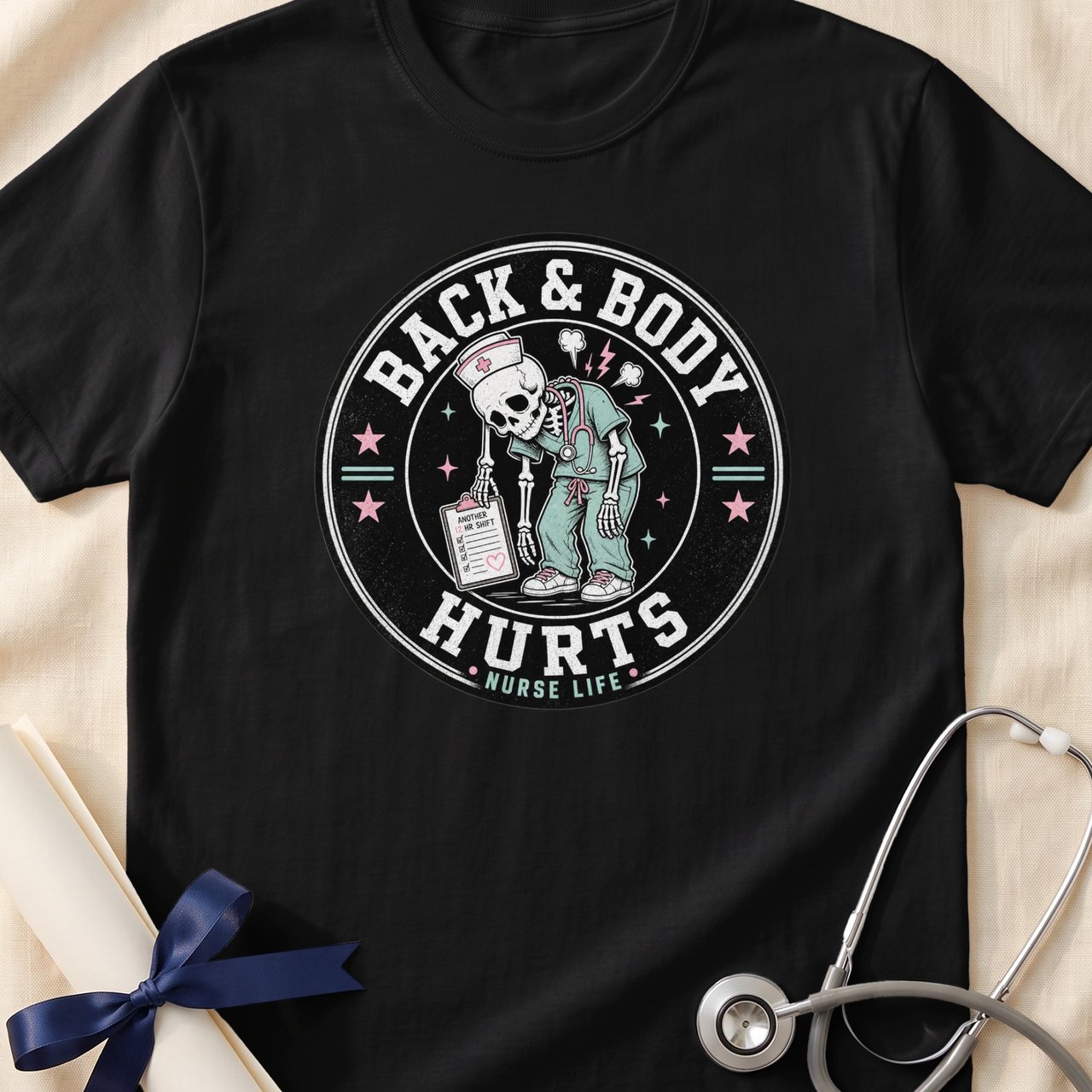 Back & Body Hurts Nurse Life T-Shirt