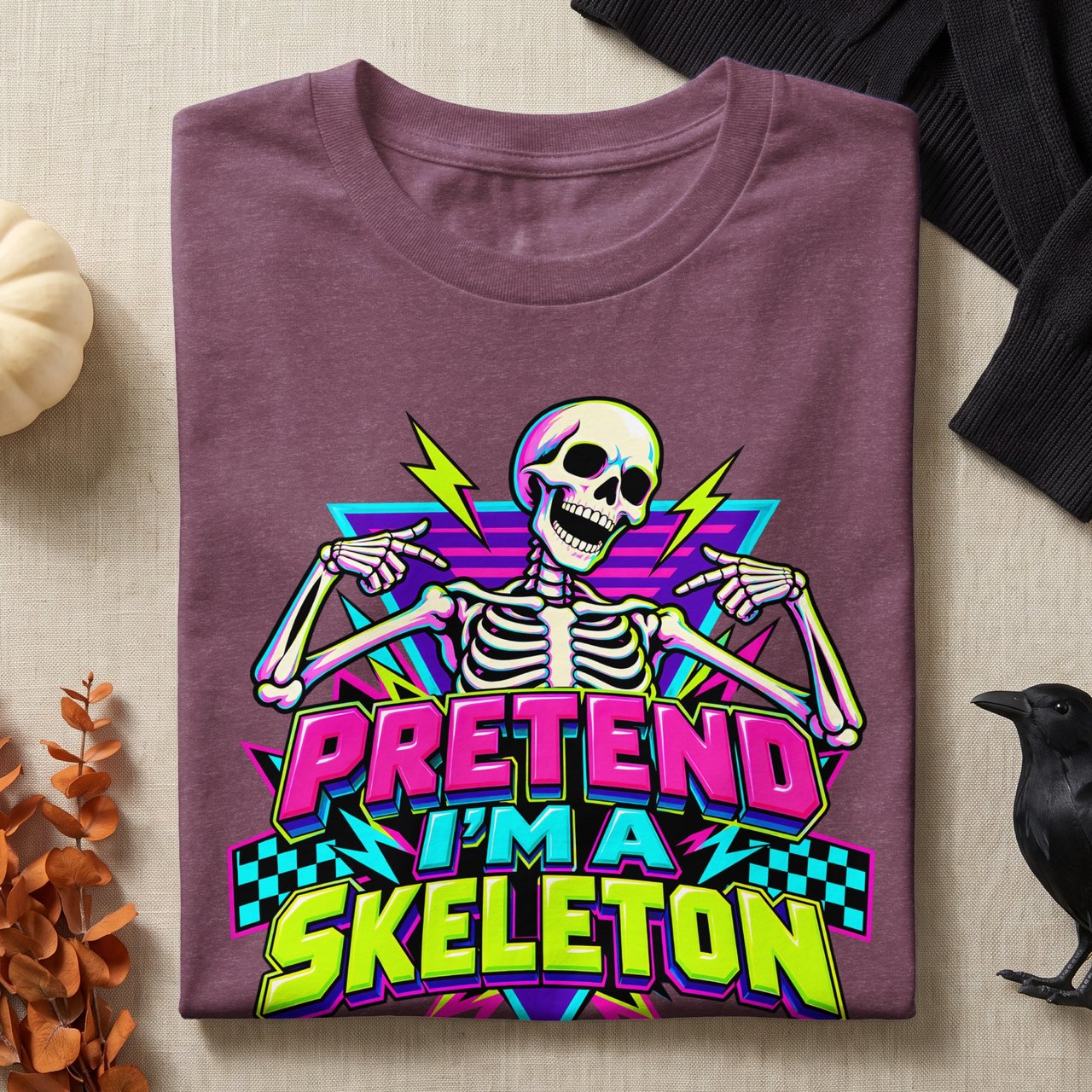 Pretend I'm a Skeleton Tee or Sweatshirt