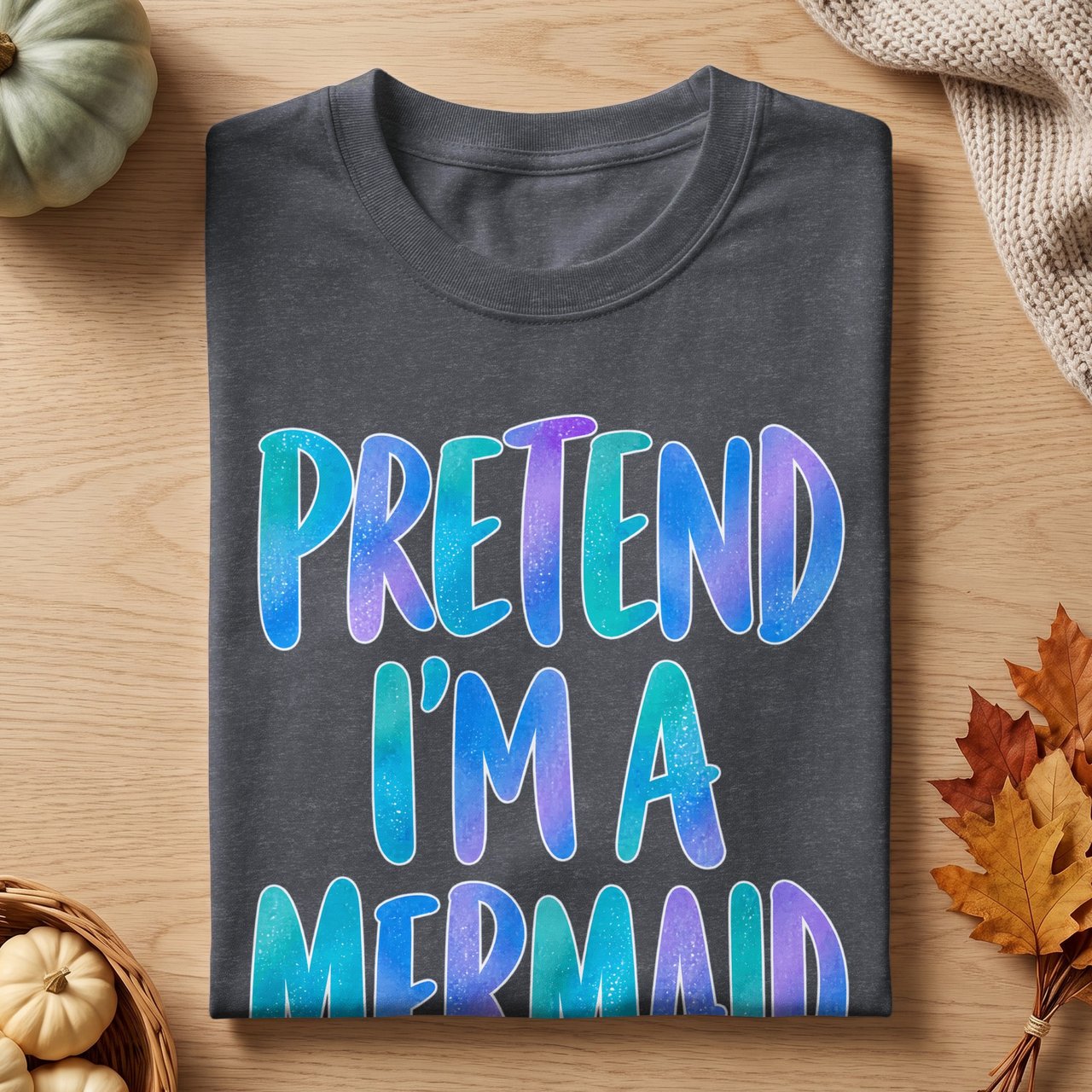 Pretend I'm a Mermaid T-Shirt