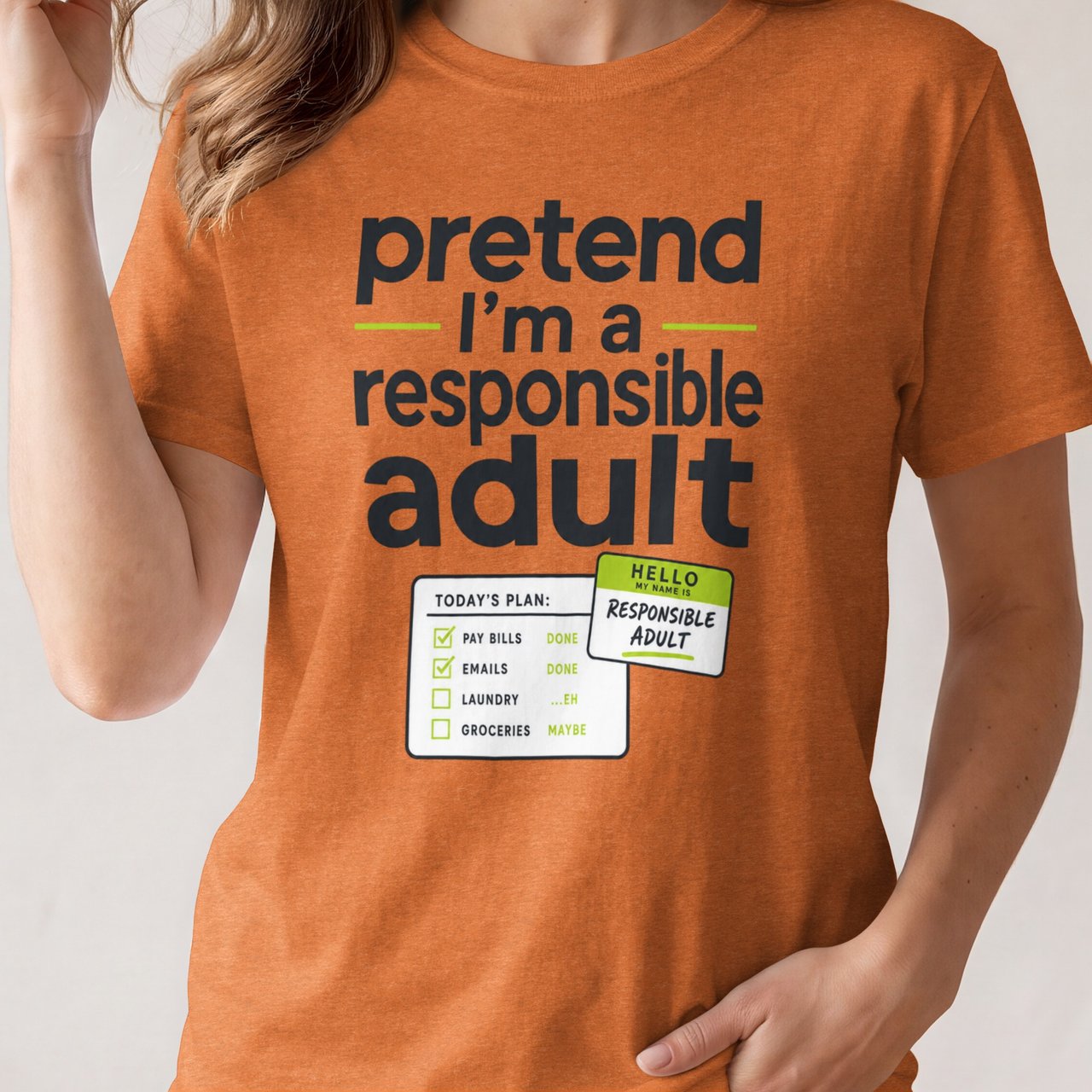 Pretend I'm a Responsible Adult Tee