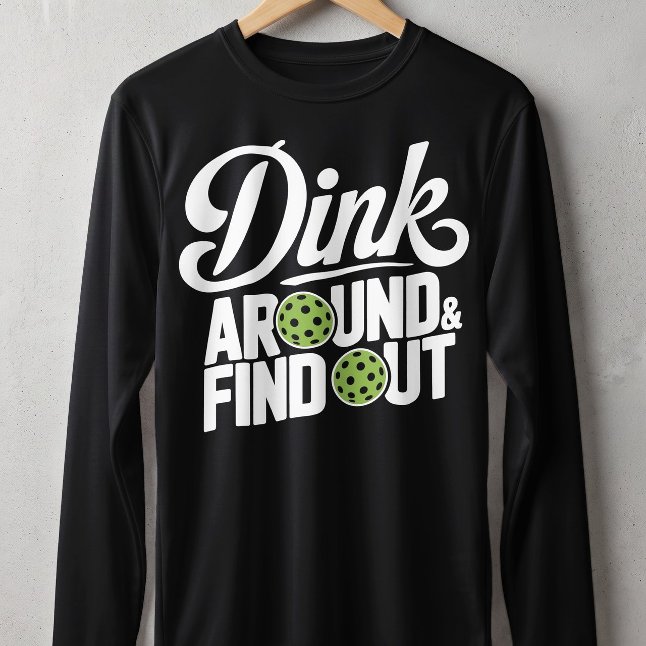 Pickleball Sport-Tek Long Sleeve Tee, Dink Around & Find Out, Sun Shield Shirt