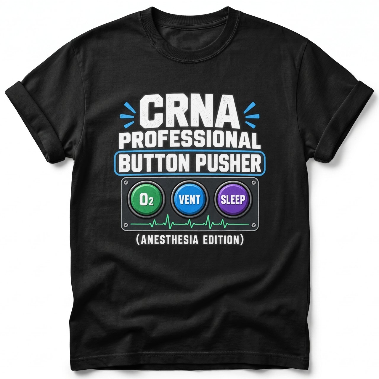 CRNA Professional Button Pusher Tee