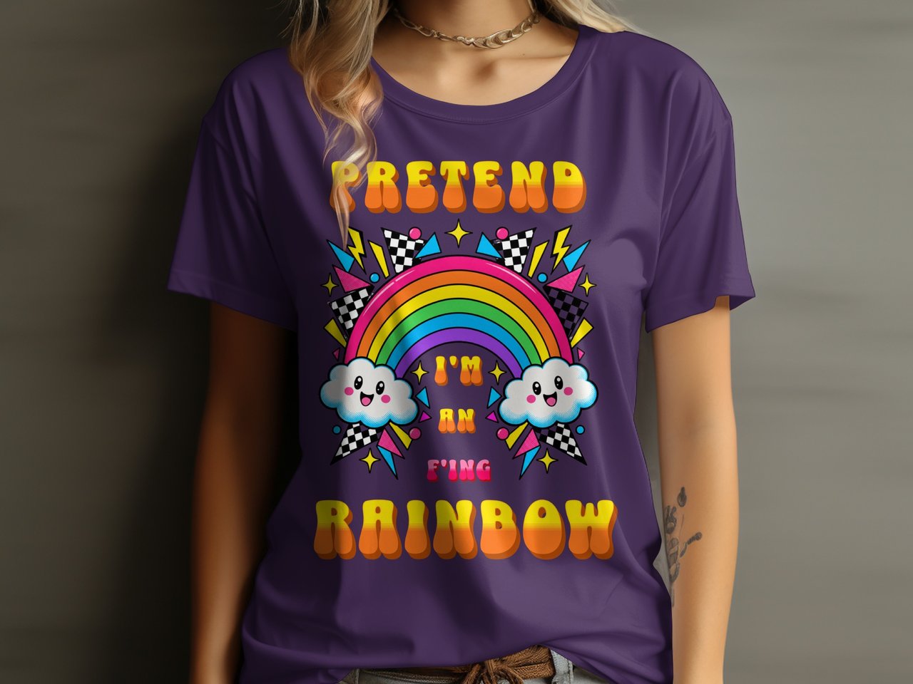 Pretend I'm An F'ing Rainbow Tee or Sweatshirt