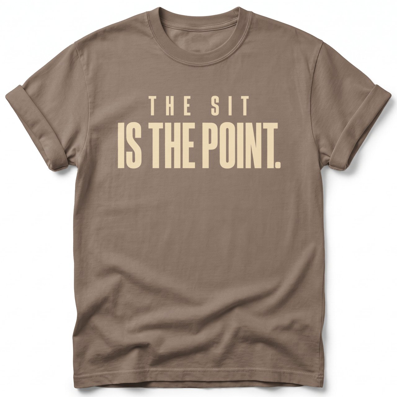 The Sit Is The Point T-Shirt