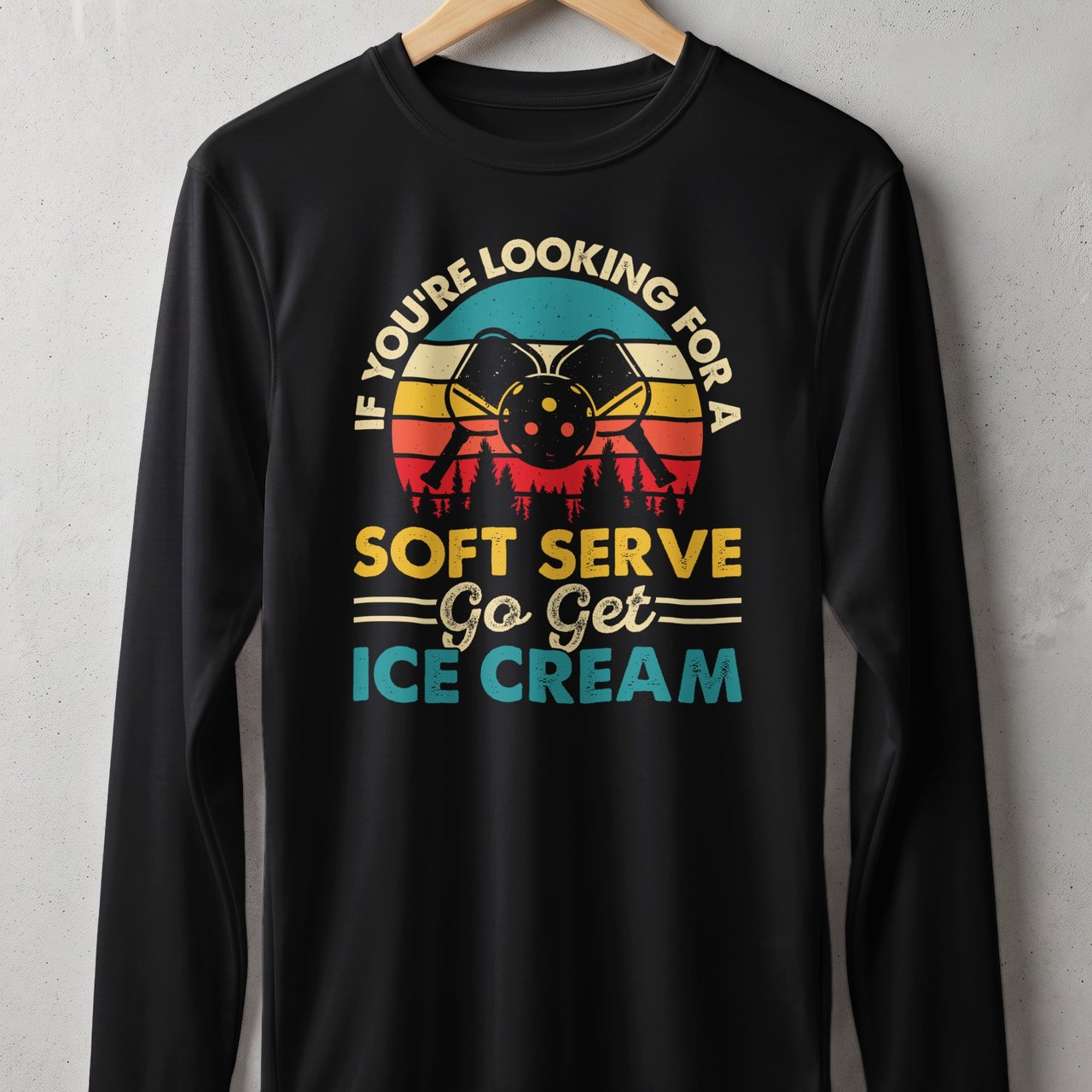 Pickleball Sport-Tek Long Sleeve Tee, If You're Looking For A Soft Serve Go Get Ice Cream, Sun Shield Shirt