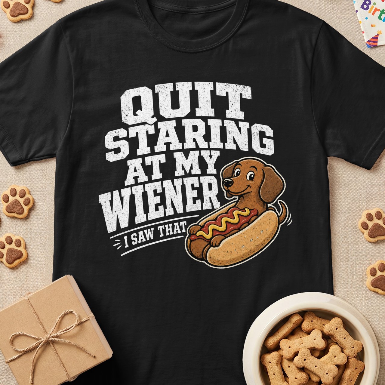 Quit Staring At My Wiener Tee